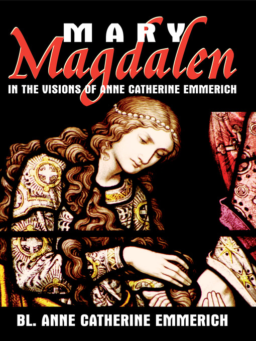 Title details for Mary Magdalen by Anne Catherine Emmerich - Available